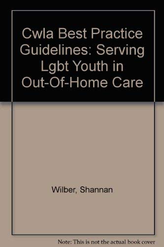 Imagen de archivo de Cwla Best Practice Guidelines: Serving Lgbt Youth in Out-Of-Home Care a la venta por ThriftBooks-Dallas