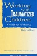 Stock image for Working With Traumatized Children: A Handbook for Healing for sale by Dream Books Co.