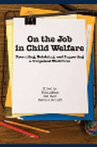 Stock image for On the Job in Child Welfare: Recruiting, Retaining, and Supporting a Competent Workforce for sale by HPB-Red