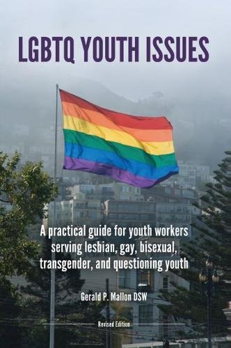 Stock image for LGBTQ Youth Issues : A Practical Guide for Youth Workers Serving Lesbian, Gay, Bisexuual, Transgender, and Questioning Youth for sale by Better World Books