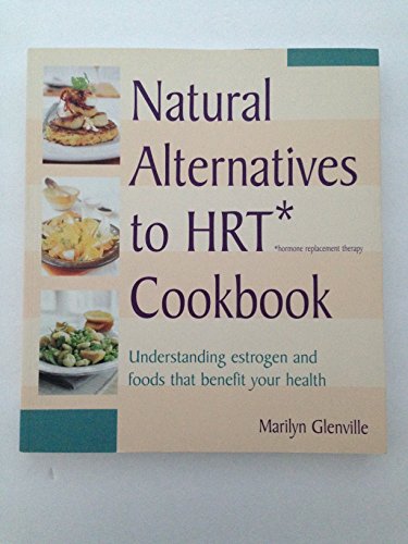 Beispielbild fr Natural Alternatives to HRT Cookbook : Understanding Estrogen and Foods That Benefit Your Health zum Verkauf von Better World Books: West