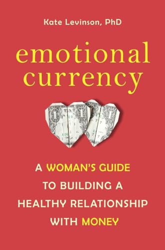 9781587610684: Emotional Currency: A Woman's Guide to Building a Healthy Relationship with Money