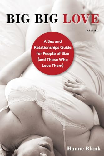 Beispielbild fr Big Big Love, Revised: A Sex and Relationships Guide for People of Size (and Those Who Love Them) zum Verkauf von WorldofBooks