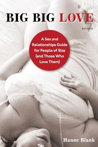 Stock image for Big Big Love, Revised: A Sex and Relationships Guide for People of Size (and Those Who Love Them) for sale by SecondSale