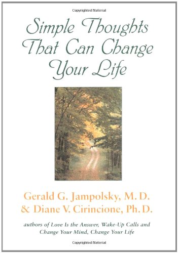 Simple Thoughts That Can Change Your Life (9781587610882) by Jampolsky, Gerald G.; Cirincione, Diane V.