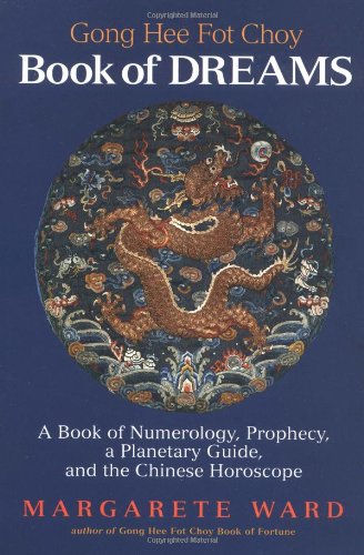 9781587610929: Gong Hee Fot Choy Book of Dreams: A Book of Numerology, Prophecy, a Planetary Guide, and the Chinese Horoscope