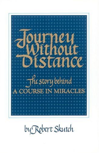 Imagen de archivo de Journey Without Distance : The Story Behind a Course in Miracles a la venta por Ergodebooks