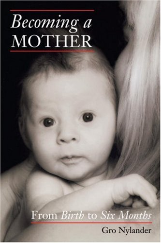 Stock image for Becoming a Mother: From Birth to Six Months for sale by HPB-Red