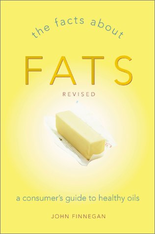 9781587611339: The Facts about Fats: A Consumer's Guide to Healthy Oils