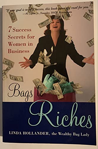 Imagen de archivo de Bags to Riches : 7 Success Secrets for Women in Business a la venta por Better World Books: West