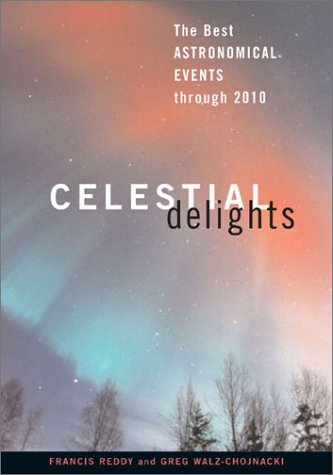 Stock image for Celestial Delights : The Best Astronomical Events Through 2010 for sale by Better World Books: West