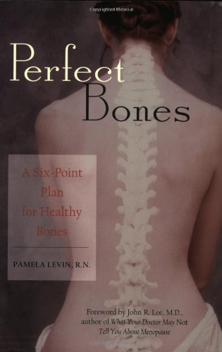 Perfect Bones: A Six-Point Plan for Healthy Bones