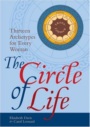 Beispielbild fr The Circle of Life : Thirteen Archetypes for Every Woman zum Verkauf von Better World Books