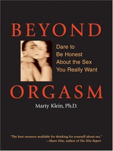 Stock image for Beyond Orgasm: Dare to Be Honest about the Sex You Really Want for sale by Zoom Books Company