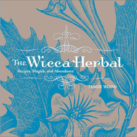 Imagen de archivo de The Wicca Herbal: Recipes, Magick, and Abundance a la venta por Goodwill Books