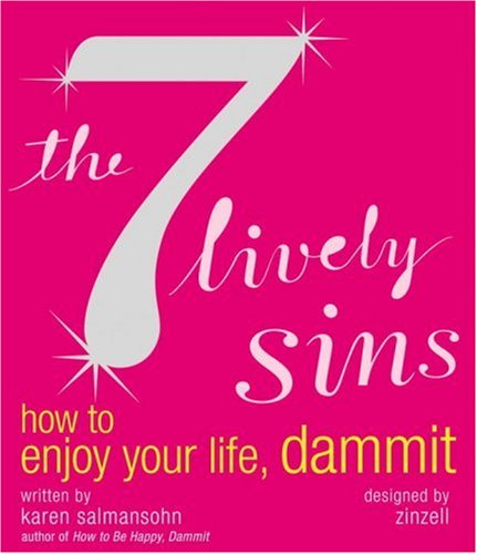 Stock image for The 7 Lively Sins: How to Enjoy Your Life, Dammit for sale by SecondSale