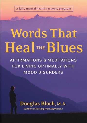 9781587611988: Words That Heal the Blues: Affirmations and Meditations for Living Optimally with Mood Disorders