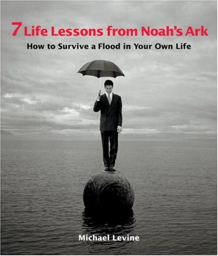 Stock image for 7 Life Lessons from Noah's Ark: How to Survive a Flood in Your Own Life for sale by Wonder Book