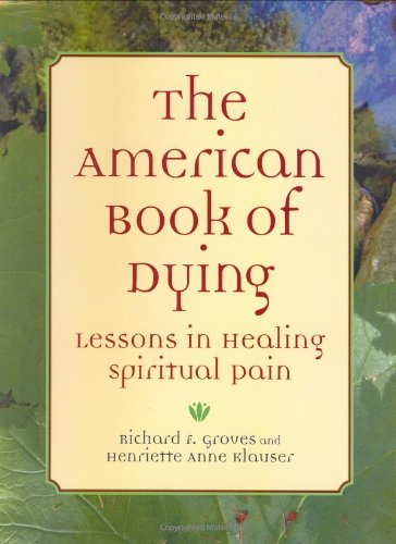 Beispielbild fr American Book of Dying : Lessons in Healing Spiritual Pain zum Verkauf von Better World Books