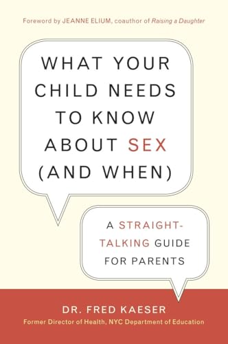 Beispielbild fr What Your Child Needs to Know About Sex (and When): A Straight-Talking Guide for Parents zum Verkauf von Wonder Book