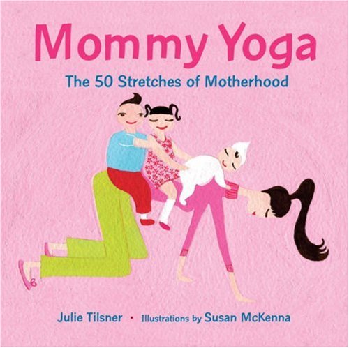 Imagen de archivo de Mommy Yoga: The 50 Stretches of Motherhood a la venta por Half Price Books Inc.