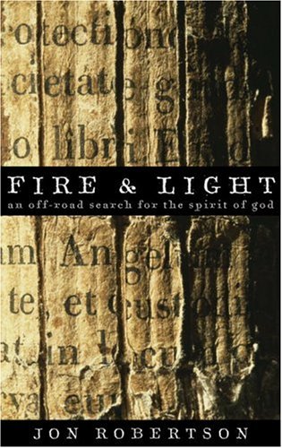 Stock image for Fire & Light: An Off-road Search for the Spirit of God for sale by Rye Berry Books