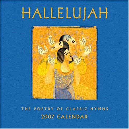 Stock image for Hallelujah 2007 Calendar: The Poetry of Classic Hymns for sale by Irish Booksellers