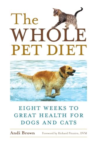 Imagen de archivo de The Whole Pet Diet: Eight Weeks to Great Health for Dogs and Cats a la venta por Orphans Treasure Box