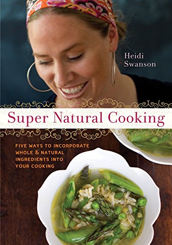 9781587612756: Super Natural Cooking: Five Delicious Ways to Incorporate Whole and Natural Foods into Your Cooking [A Cookbook]