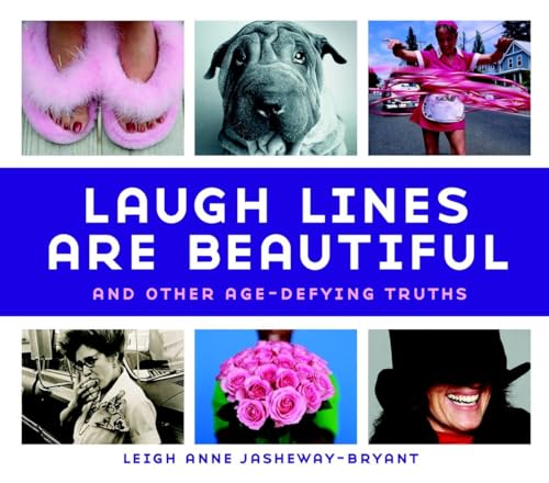 Beispielbild fr Laugh Lines Are Beautiful: And Other Age-Defying Truths zum Verkauf von Wonder Book
