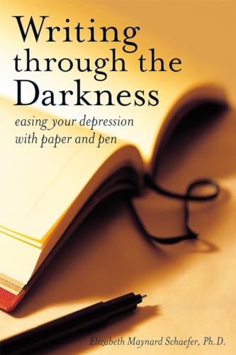 Beispielbild fr Writing Through the Darkness : Easing Your Depression with Paper and Pen zum Verkauf von Better World Books