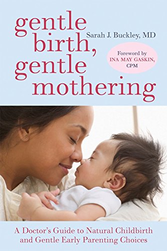 Stock image for Gentle Birth, Gentle Mothering: A Doctor's Guide to Natural Childbirth and Gentle Early Parenting Choices for sale by BooksRun