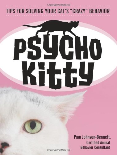 Stock image for Psycho Kitty : Tips for Solving Your Cat's Crazy Behavior for sale by Better World Books