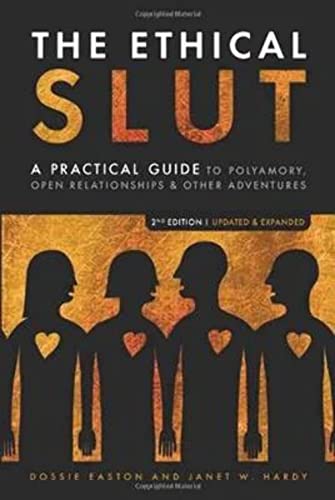The Ethical Slut: A Practical Guide to Polyamory, Open Relationships & Other Adventures - Janet W. Hardy