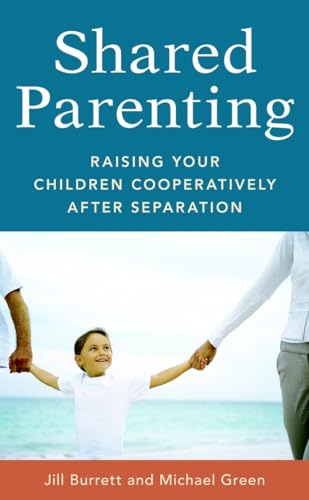 Shared Parenting: Raising Your Child Cooperatively After Separation (9781587613463) by Burrett, Jill; Green, Michael