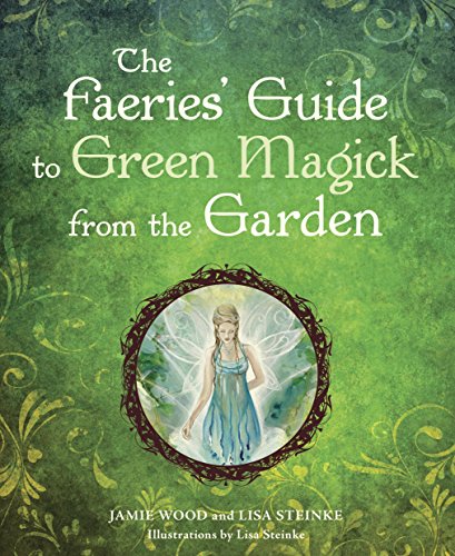 Imagen de archivo de The Faerie's Guide to Green Magick from the Garden a la venta por St Vincent de Paul of Lane County