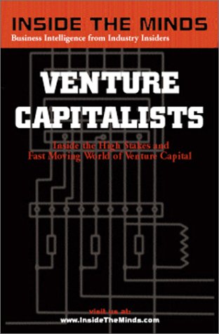 Imagen de archivo de Inside the Minds : Venture Capitalists - Inside the High Stakes and Fast Moving World of Venture Capital a la venta por SecondSale