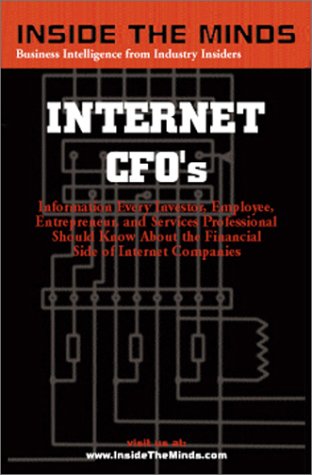 9781587620058: Inside the Minds: Internet CFOs - Information Every Entrepreneur, Employee, Investor, and Services Professional Should Know About the Financial Side of Internet Companies