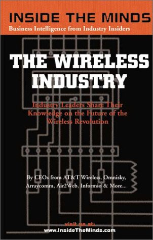 Stock image for Inside the Minds: The Wireless Industry - CEOs from AT&T Wireless, Arraycomm & More Share Their Knowledge on the Future of the Wireless Revolution for sale by Phatpocket Limited