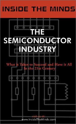 Stock image for The Semiconductor Industry: Industry Leaders Share Their Knowledge on the Future of the Semiconductor Industry for sale by ThriftBooks-Dallas