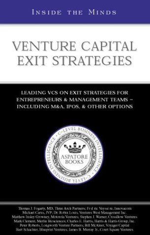Venture Capital Exit Strategies: Leading VCs on Exit Strategiesfor Entrepreneurs & Management Teams Including M&A, IPOs and Other Options (Inside the Minds Series) (9781587620409) by Alex Wilmerding