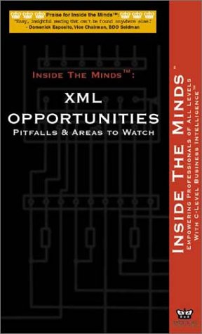 XML: Opportunities, Pitfalls & Areas to Watch (Inside the Minds series) (9781587620423) by Aspatore Books