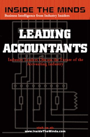 Stock image for Inside the Minds: Leading Accountants: CEOs & Practice Group Leaders from Ernst & Young, KPMG, BDO Seidman & More on the Future of the Accounting Industry & Profession (Inside the Minds) for sale by Ergodebooks