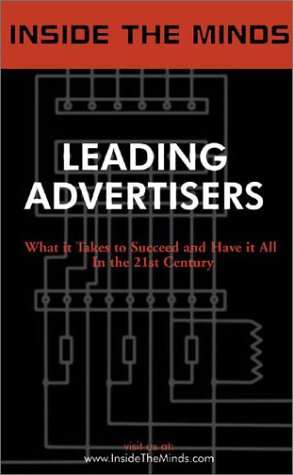 9781587620546: Leading Advertisers: Industry Leaders Share Their Knowledge on the Future of Advertising, Marketing and Building Successful Brands