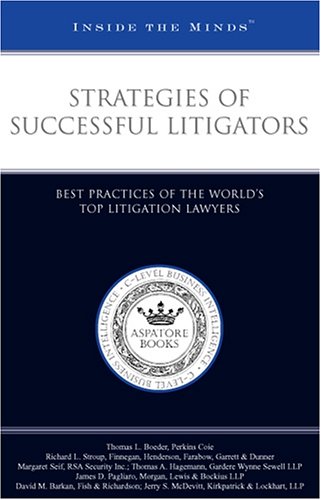 Strategies of Successful Litigators: Best Practices of the Worldâ€™s Top Litigation Lawyers (Inside the Minds) (9781587620577) by Aspatore Books Staff; Aspatore.com