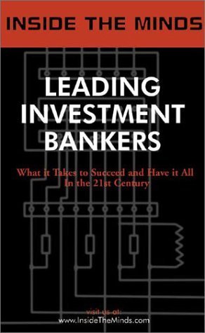Beispielbild fr Leading Investment Bankers: Heads of Ibanking from Merrill Lynch, Deutsche Bank, Salomon Smith Barney More on the Art of Investment Banking, Mergers . Restructuring More (Inside the Minds) zum Verkauf von Goodwill Books