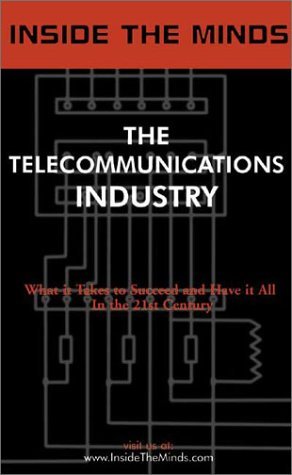 Beispielbild fr Inside the Minds: The Telecommunications Industry - CEOs from Tellabs, DSL.net, Primus, Voicestream & More Share Their Knowledge on the Future of the Telecommunications Revolution zum Verkauf von HPB-Emerald