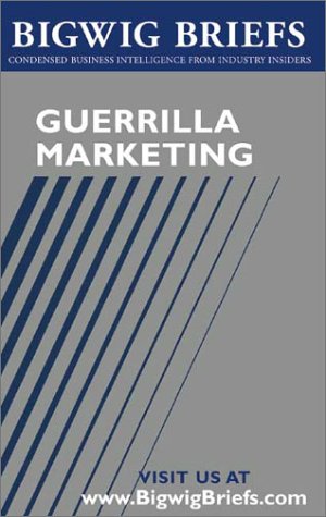 Beispielbild fr Bigwig Briefs: Guerrilla Marketing - The Best of Guerrilla Marketing & Marketing on a Shoestring Budget zum Verkauf von HPB-Red