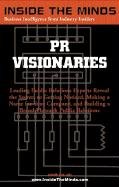 Stock image for PR Visionaries: CEOs from Ketchum, Porter Novelli, Brodeur Worldwide & More on Successful Public Relations Campaigns (Inside the Minds) for sale by Ergodebooks