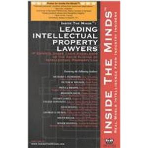 Leading Intellectual Property Lawyers: IP Chairs From Foley & Lardner, Blank Rome, Hogan & Hartson and More on Best Practices for Copyrights, ... Property Law (Inside the Minds Series) (9781587621604) by Aspatore Books Staff; Richard Florsheim; Victor Wigman; Paula Krasny; Brandon Baum; Stuart Lubitz; Cecilia Gonzalez; Dean Russell; George Dickos;...